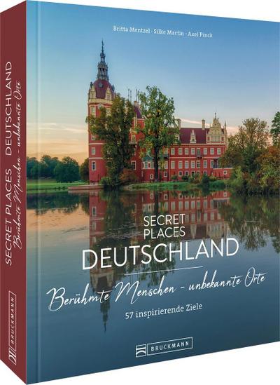 Secret Places Deutschland: Berühmte Menschen - unbekannte Orte