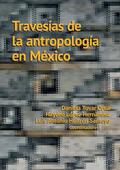 Travesías de la antropología en México