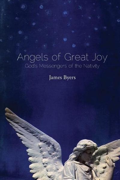 Angels of Great Joy: God’s Messengers of the Nativity