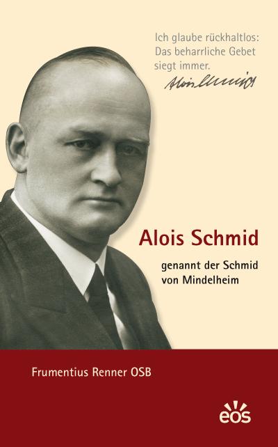 Alois Schmid - genannt der Schmid von Mindelheim