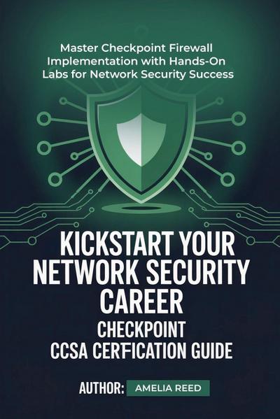 Kickstart Your Network Security Career Checkpoint Ccsa Certification Guide