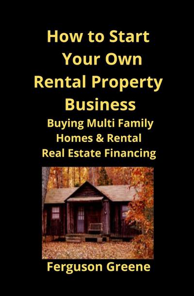 How to Start Your Own Rental Property Business