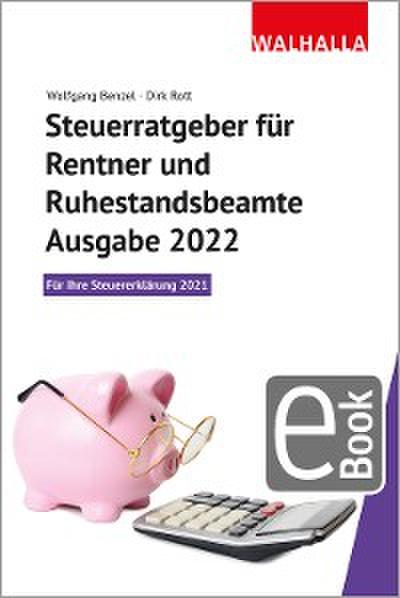 Steuerratgeber für Rentner und Ruhestandsbeamte - Ausgabe 2022