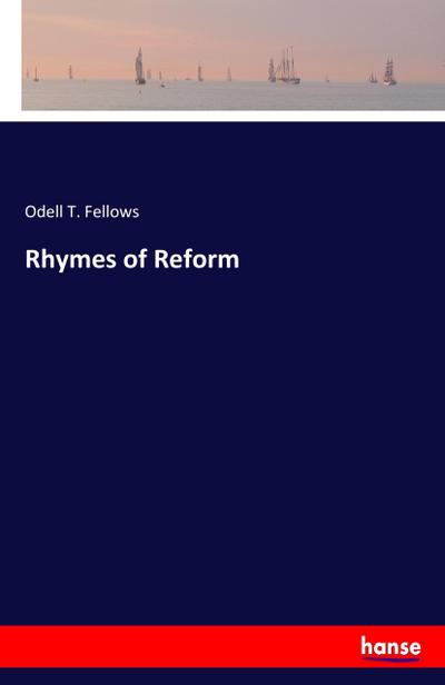 Rhymes of Reform - Odell T. Fellows