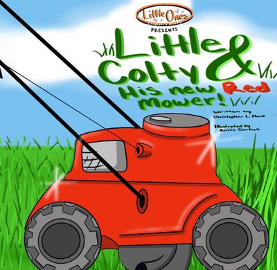 Little Colty & His New Red Mower (Little Ones Children’s Books, #1)