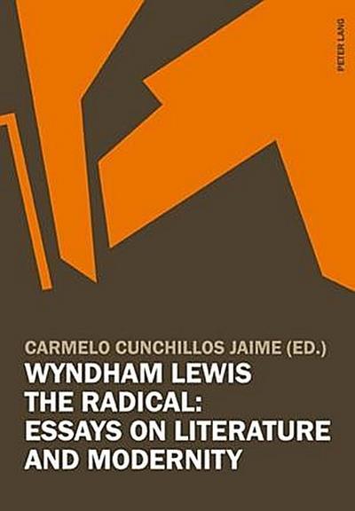 Wyndham Lewis the Radical: Essays on Literature and Modernity