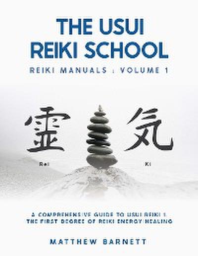 A Comprehensive Guide To Usui Reiki 1. The First Degree Of Reiki Energy Healing