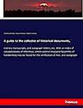 A guide to the collector of historical documents,