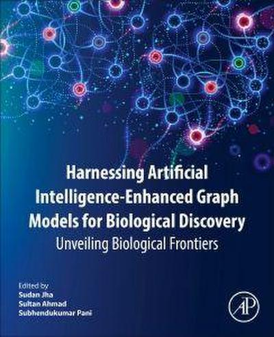 Harnessing Artificial Intelligence-Enhanced Graph Models for Biological Discovery