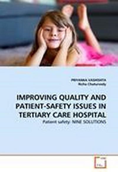 IMPROVING QUALITY AND PATIENT-SAFETY ISSUES IN TERTIARY CARE HOSPITAL