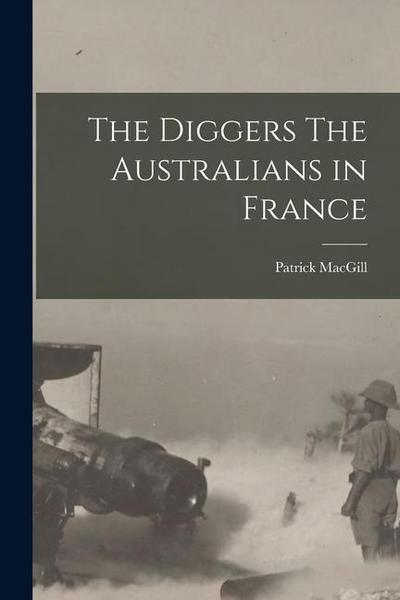 The Diggers The Australians in France