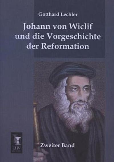 Johann von Wiclif und die Vorgeschichte der Reformation