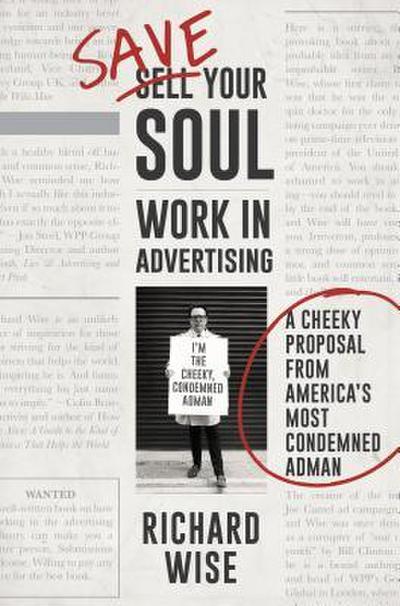 Save Your Soul, Work in Advertising: A Cheeky Proposal from America’s Most Condemned Adman