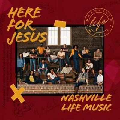 Nashville Life Music: Here for Jesus