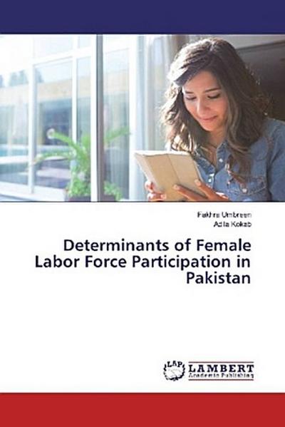 Determinants of Female Labor Force Participation in Pakistan