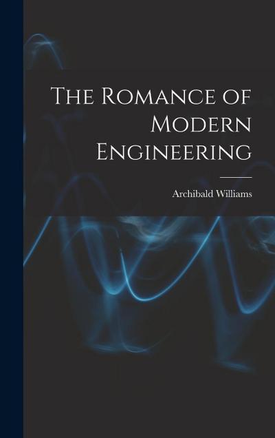 The Romance of Modern Engineering