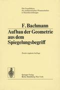 Aufbau der Geometrie aus dem Spiegelungsbegriff