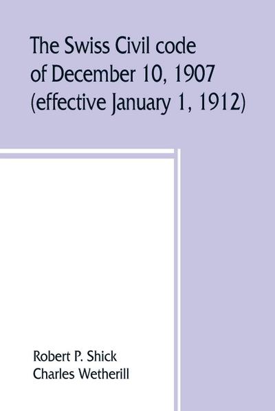 The Swiss Civil code of December 10, 1907 (effective January 1, 1912)