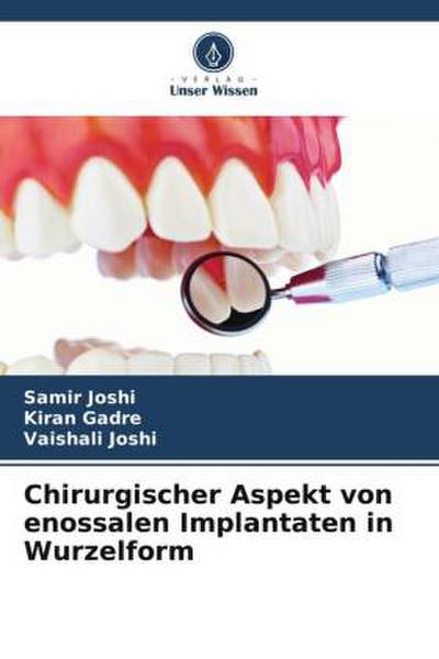 Chirurgischer Aspekt von enossalen Implantaten in Wurzelform