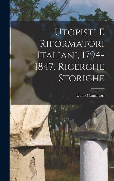 Utopisti e riformatori italiani, 1794-1847. Ricerche storiche