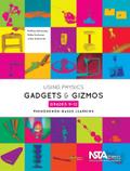 Using Physics Gadgets and Gizmos, Grades 9-12