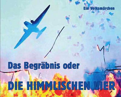 Das Begräbnis oder DIE HIMMLISCHEN VIER: Ein Volksmärchen;