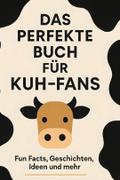 Das perfekte Buch für Kuh-Fans