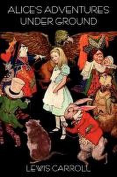 Alice’s Adventures Under Ground