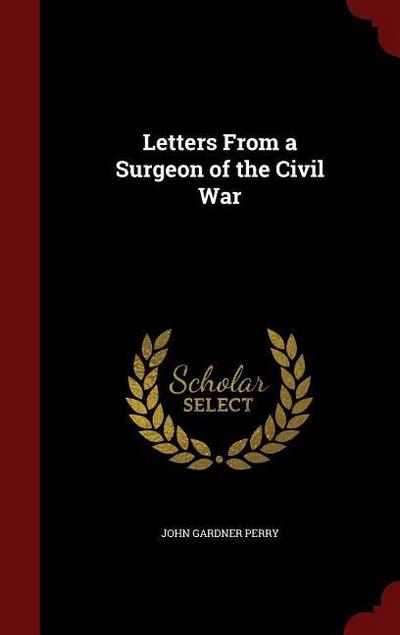 Letters From a Surgeon of the Civil War