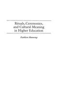 Rituals, Ceremonies, and Cultural Meaning in Higher Education