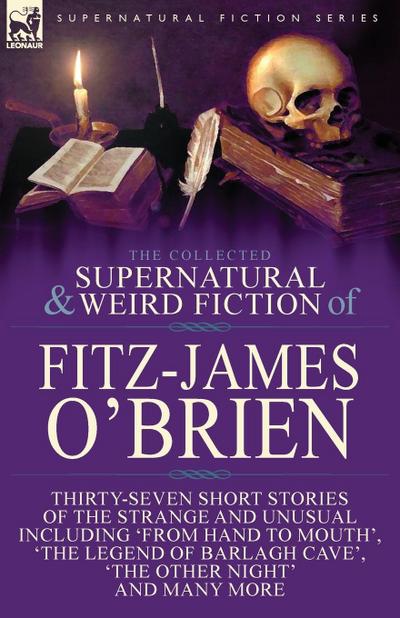 The Collected Supernatural and Weird Fiction of Fitz-James O’Brien