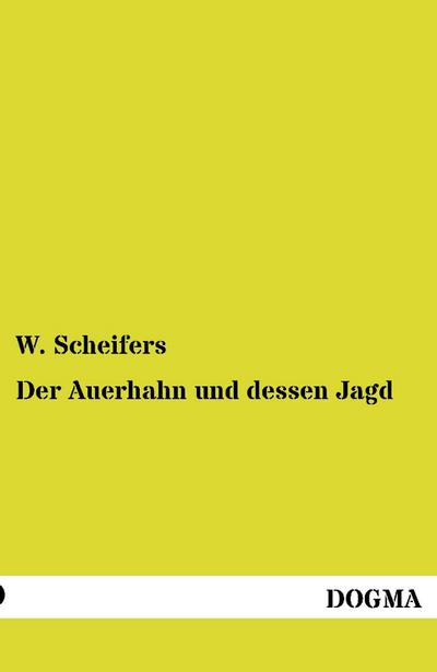 Der Auerhahn und dessen Jagd