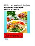 El Libro De Cocina De La Dieta Basada En Plantas De Winner’s Choice