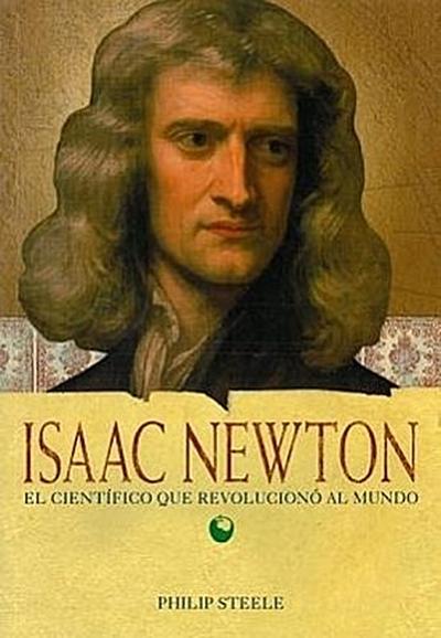 Isaac Newton: El Científico Que Revolucionó Al Mundo