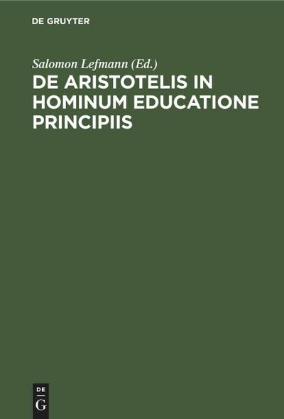 De Aristotelis in hominum educatione principiis