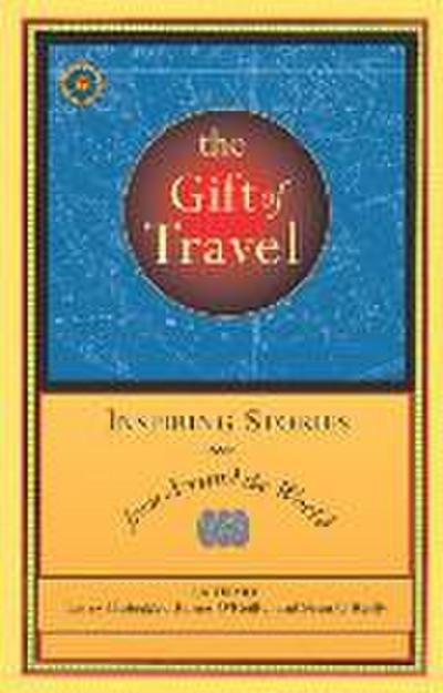 The Gift of Travel: Inspiring Stories from Around the World