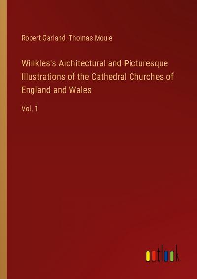 Winkles’s Architectural and Picturesque Illustrations of the Cathedral Churches of England and Wales