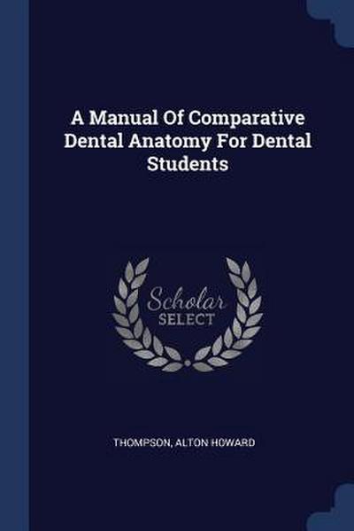 A Manual Of Comparative Dental Anatomy For Dental Students