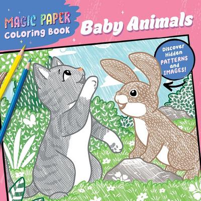 Magic Paper Coloring Book: Baby Animals