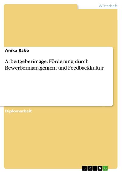 Arbeitgeberimage. Förderung durch Bewerbermanagement und Feedbackkultur