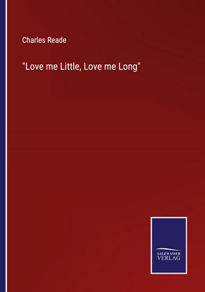 "Love me Little, Love me Long"
