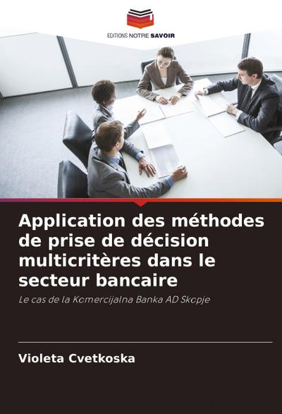 Application des méthodes de prise de décision multicritères dans le secteur bancaire