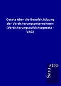 Gesetz über die Beaufsichtigung der Versicherungsunternehmen (Versicherungsaufsichtsgesetz - VAG)