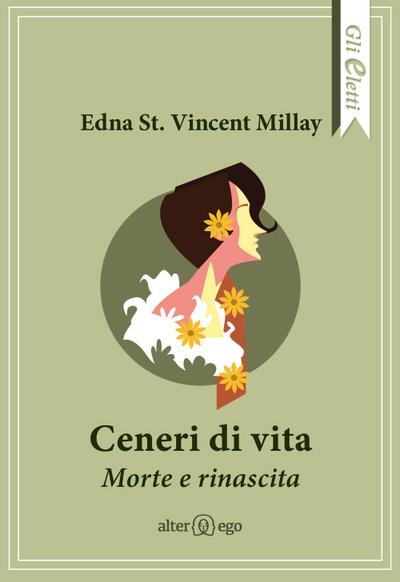 Millay, E: Ceneri di vita. Morte e rinascita
