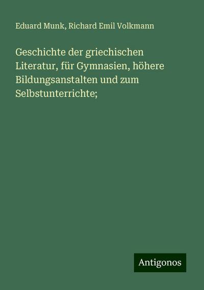 Munk, E: Geschichte der griechischen Literatur, für Gymnasie