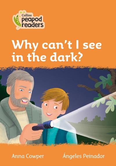 Collins Peapod Readers - Level 4 - Why Can’t I See in the Dark?