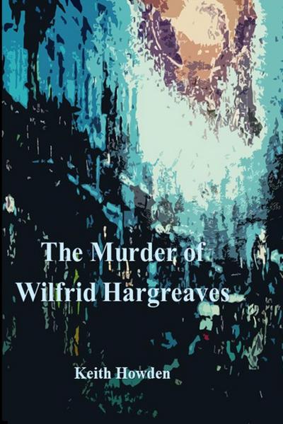 THE MURDER OF WILFRID HARGREAVES