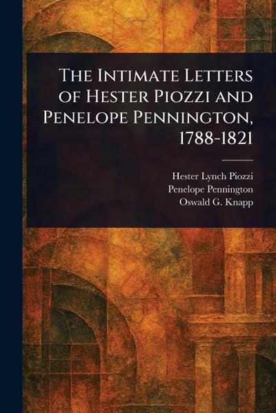 The Intimate Letters of Hester Piozzi and Penelope Pennington, 1788-1821
