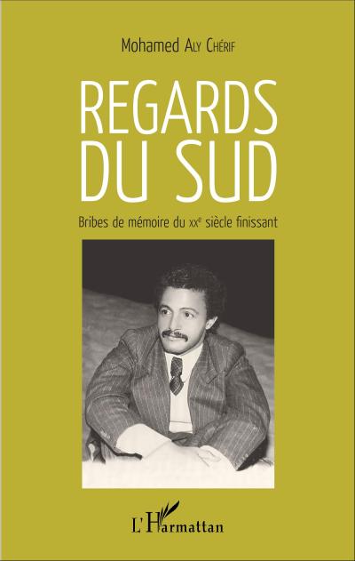 Regards du sud. Bribes de mémoire du XXè siècle finissant