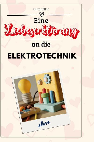 Eine Liebeserklärung an die Elektrotechnik